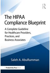 HIPAA Compliance Blueprint: A Complete Guideline for Healthcare Providers, Practices, and Business Associates