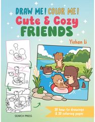 Draw me! Color me!: Cute & Cozy Friends: 20 How-to Drawings & 20 Coloring Pages