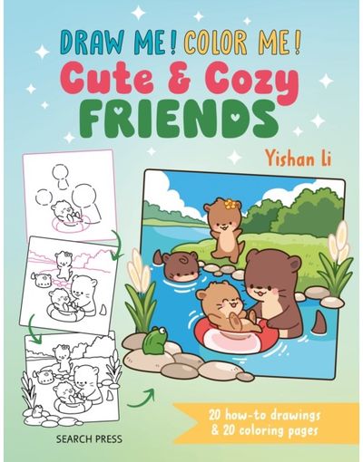 Draw me! Color me!: Cute & Cozy Friends: 20 How-to Drawings & 20 Coloring Pages