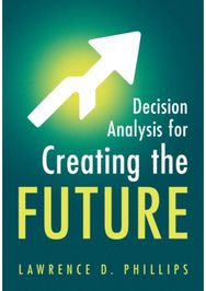 Decision Analysis for Creating the Future