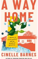Way Home: A Memoir of Losing Yourself, and the Beauty of Returning
