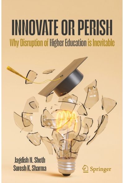 Innovate or Perish: Why Disruption of Higher Education is Inevitable