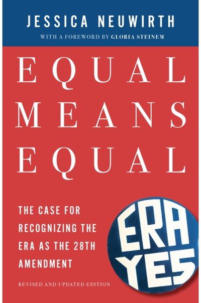 Equal Means Equal: The Case for Recognizing the ERA as the 28th Amendment