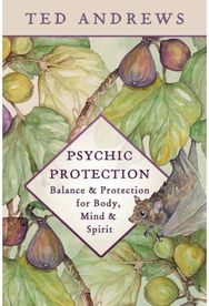 Psychic Protection: Balance & Protection for Body, Mind & Spirit