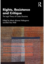 Rights, Resistance and Critique: The Legal Theory of Costas Douzinas