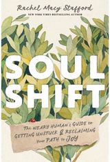 Soul Shift: The Weary Human's Guide to Getting Unstuck and Reclaiming Your Path to Joy