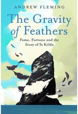 Gravity of Feathers: Fame, Fortune and the Story of St Kilda
