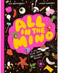 All in the Mind: A guide to your brilliant brain!