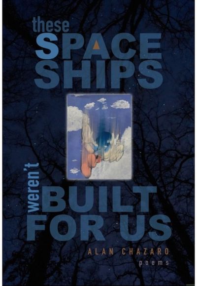 These Spaceships Werent Built For Us: Poems
