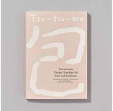 Tsu-tsu-mu: Design Typology for Care and Inclusion
