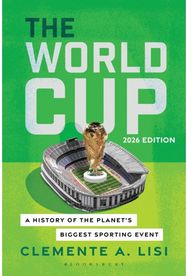 World Cup: A History of the Planet's Biggest Sporting Event, 2026 Edition