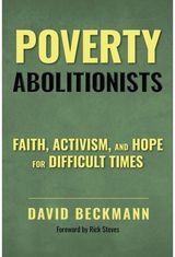 Poverty Abolitionists: Faith, Activism, and Hope for Difficult Times