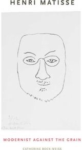 Henri Matisse: Modernist Against the Grain