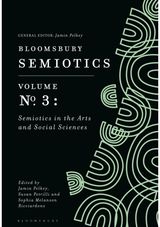 Bloomsbury Semiotics Volume 3: Semiotics in the Arts and Social Sciences