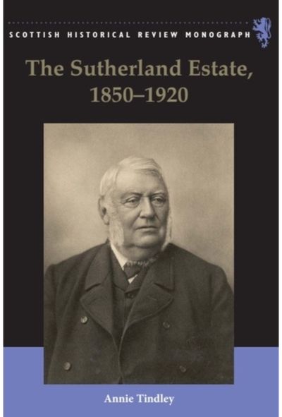 Sutherland Estate, 1850-1920: Aristocratic Decline, Estate Management and Land Reform