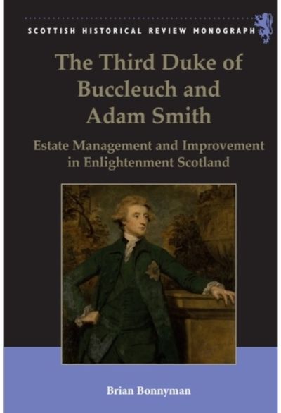 Third Duke of Buccleuch and Adam Smith: Estate Management and Improvement in Enlightenment Scotland