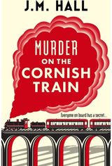 Murder on the Cornish Train: A totally gripping British cosy murder mystery