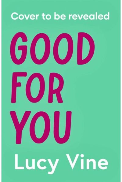 Good For You: A relatable, funny rage romance from the bestselling author