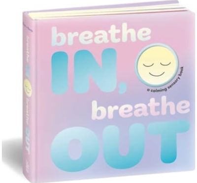 Breathe In, Breathe Out: A Calming Sensory Book