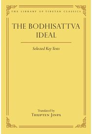 Bodhisattva Ideal: Selected Key Texts