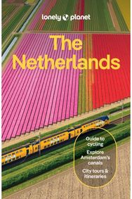 Lonely Planet The Netherlands: Plan the Trip of a Lifetime | Detailed Itineraries & Maps | Insider Tips | Covers Amsterdam, Haarlem & North Holland, Utrecht and more