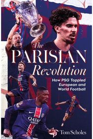 Parisian Revolution: How PSG Toppled European and World Football