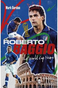 Roberto Baggio: The World Cup Years