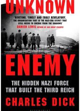 Unknown Enemy: The Hidden Nazi Force That Built the Third Reich