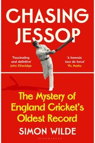 Chasing Jessop: The Mystery of England Cricket's Oldest Record