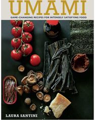 Umami: Game-Changing Recipes for Intensely Satisfying Food