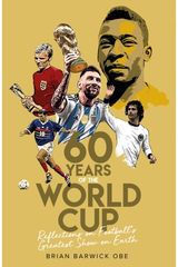 Sixty Years of the World Cup: Reflections on Football’s Greatest Show on Earth