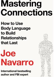 Mastering Connections: How to Use Body Language to Build Relationships That Last