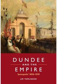 Dundee and the Empire: ‘Juteopolis’ 1850-1939
