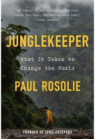 Junglekeeper: What It Takes to Change the World