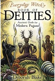 Everyday Witchs Book of Deities: Ancient Gods for Modern Pagans