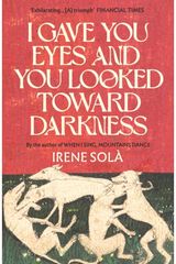 I Gave You Eyes and You Looked Toward Darkness