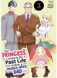 Princess I Loved in My Past Life is Now a Middle-Aged Dad Vol. 3