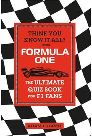 Think You Know It All? Formula One: The Ultimate Quiz Book