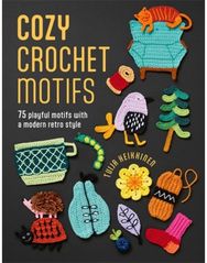 Cozy Crochet Motifs: 75 Playful Motifs with a Modern Retro Style