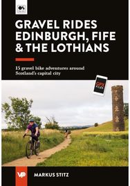 Gravel Rides Edinburgh, Fife & the Lothians: 15 gravel bike adventures around Scotland’s capital city