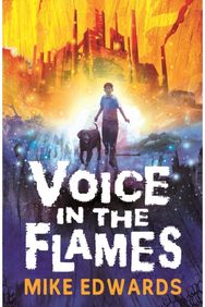Voice in the Flames: A powerful and original contemporary novel with a fantasy edge set in the north-east, for readers of 9, 10, 11, 12