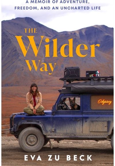 Wilder Way: A Memoir of Adventure, Freedom, and an Uncharted Life