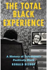 Total Black Experience: A History of Television's Positively Black