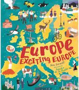Europe, Exciting Europe: Discover incredible facts about every country in an illustrated gift book perfect for curious young explorers