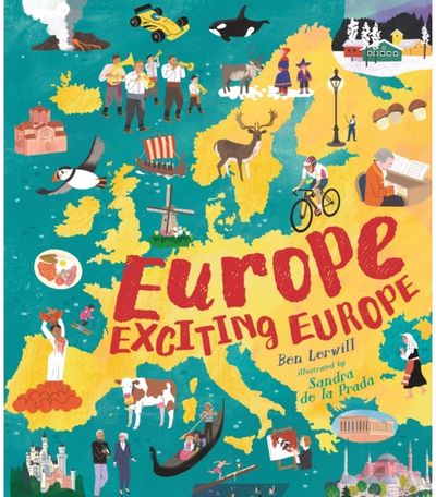 Europe, Exciting Europe: Discover incredible facts about every country in an illustrated gift book perfect for curious young explorers
