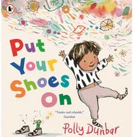 Put Your Shoes On: A funny picture book about getting kids to leave the house from the bestselling creator of PENGUIN