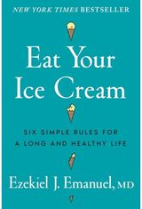 Eat Your Ice Cream: Six Simple Rules for a Long and Healthy Life