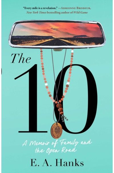 10: A Memoir of Family and the Open Road