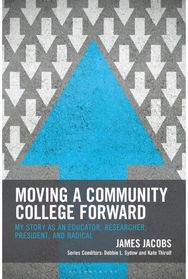 Moving a Community College Forward: My Story as an Educator, Researcher, President, and Radical