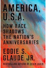 America, U.S.A.: How Race Shadows the Nation's Anniversaries